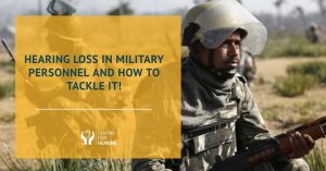 Hearing-Loss-In-Military-Personnel-And-How-To-Tackle-It!