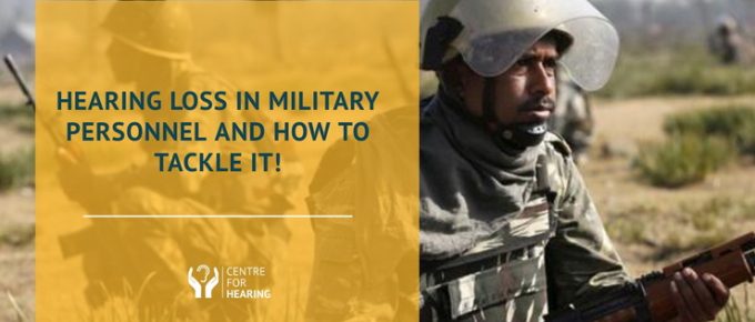 Hearing-Loss-In-Military-Personnel-And-How-To-Tackle-It!