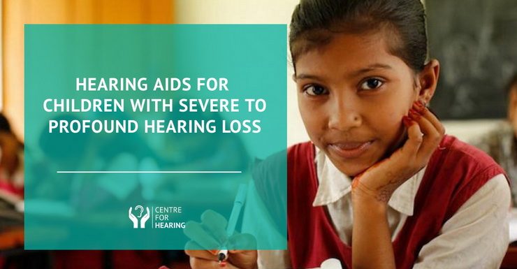 Parents’ Guide To Hearing Aids For Children With Severe To Profound Hearing Loss