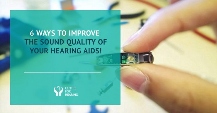 6 Ways To Improve The Sound Quality Of Your Hearing Aids