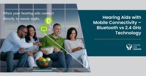 Hearing-Aids-with-Mobile-Connectivity–Bluetooth-vs-2.4-GHz-Technology