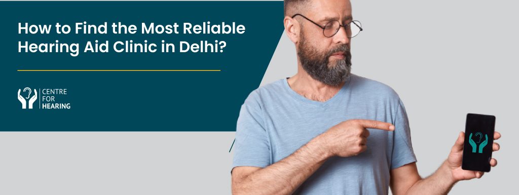 Finding the Most Reliable Hearing Aid Clinic in Delhi: What Should You Do?
