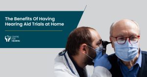The-Benefits-Of-Having-Hearing-Aid-Trials-at-Home