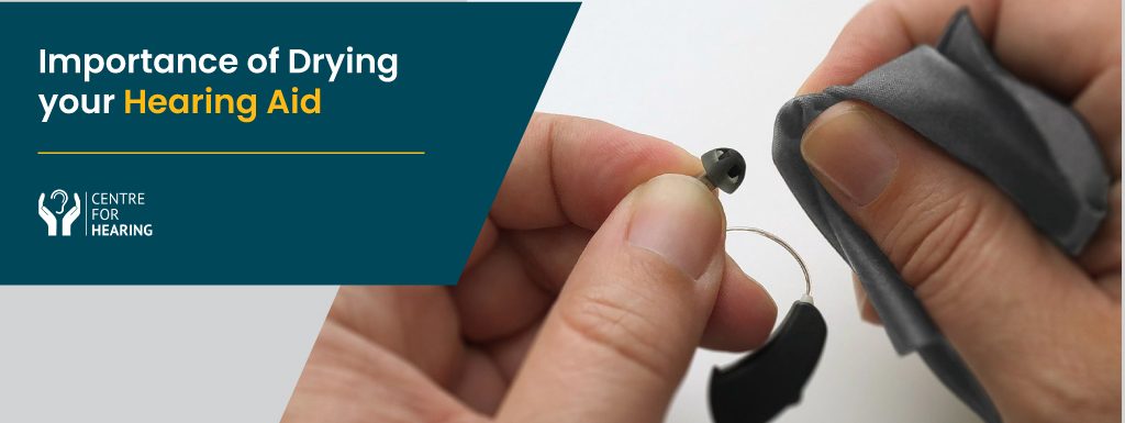 Why is it Important to Dry your Hearing Aids? Here’s How to Do it