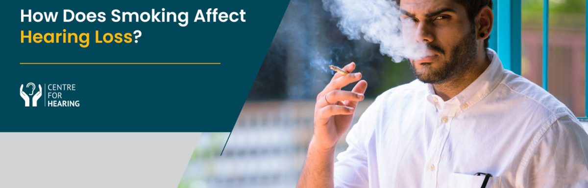 How Does Smoking Affect Your Hearing?