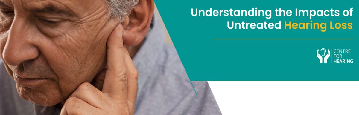 Understanding the Impacts of Untreated Hearing Loss
