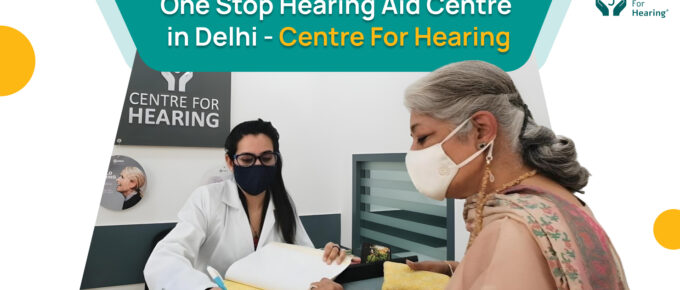 One Stop Hearing Aid Centre in Delhi - Centre For Hearing