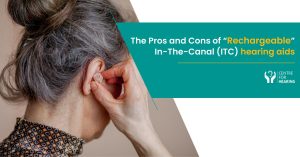 The-Pros-and-Cons-of-Rechargeable-In-The-Canal-ITC-hearing-aids