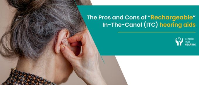 The-Pros-and-Cons-of-Rechargeable-In-The-Canal-ITC-hearing-aids