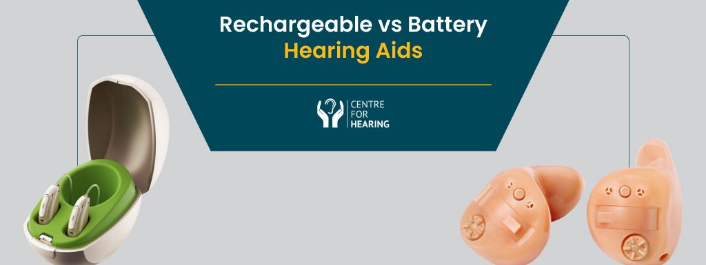 Rechargeable vs Battery Hearing Aids