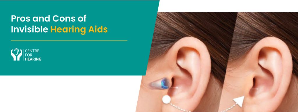 Know the Pros and Cons of Invisible Hearing Aids Before Making the Purchase