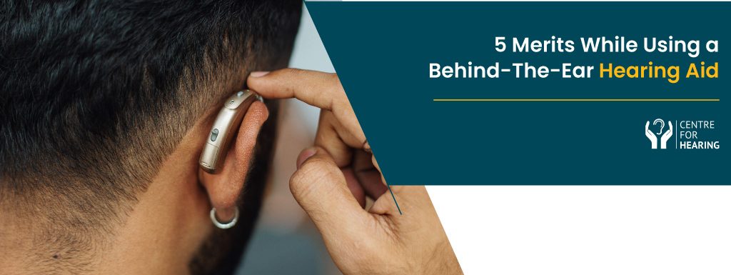 5 Key Advantages of Using a Behind-The-Ear Hearing Aid