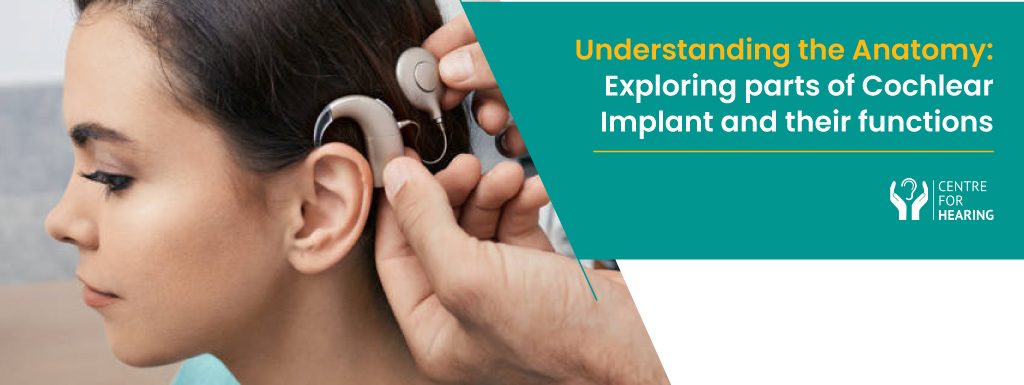 Understanding Parts of Cochlear Implant and Their Functionality