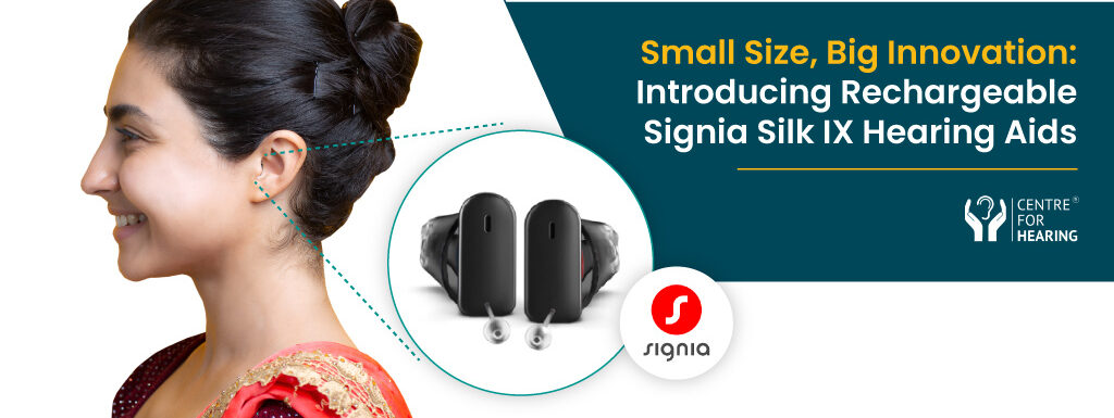 Small Size, Big Innovation: Introducing Rechargeable Signia Silk IX Hearing Aids