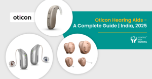Oticon Hearing Aids - A Complete Guide