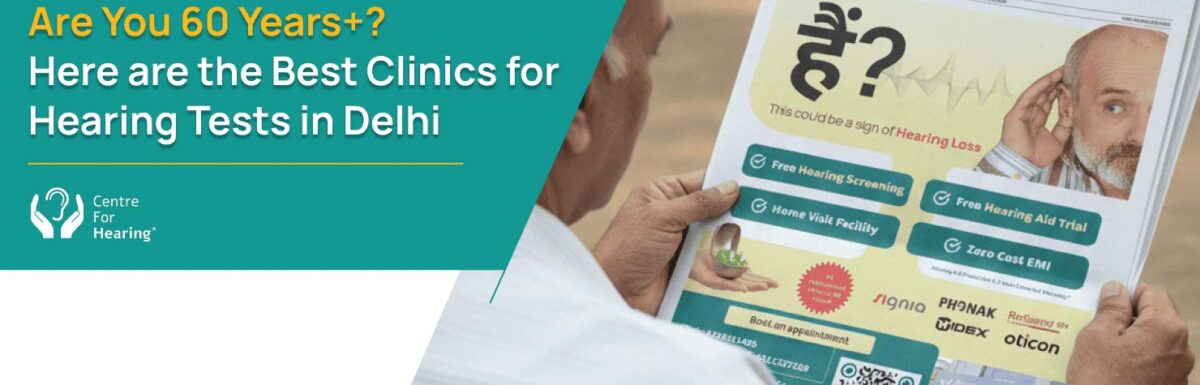 Are You 60 Years+? Here are the Best Clinics for Hearing Tests in Delhi