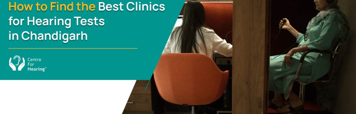 How to Find the Best Clinics for Hearing Tests in Chandigarh