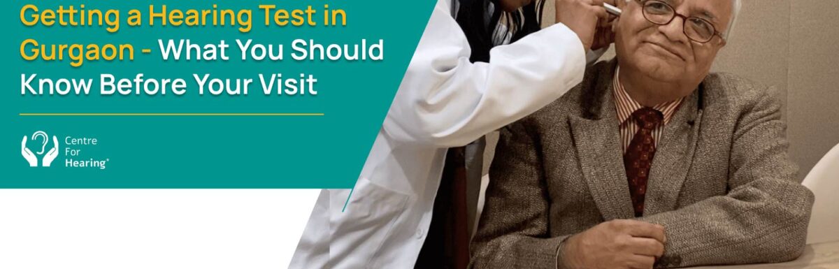 Getting a Hearing Test in Gurgaon – What You Should Know Before Your Visit