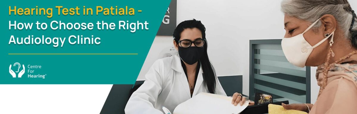 Hearing Test in Patiala – How to Choose the Right Audiology Clinic