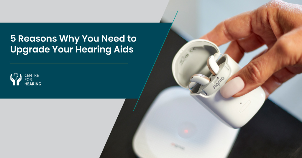 5 Reasons Why You Need to Upgrade Your Hearing Aids