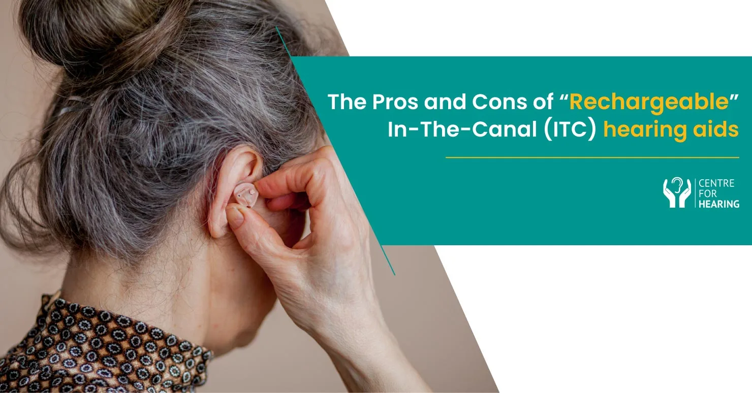The Pros and Cons of “Rechargeable” ITC Hearing Aids