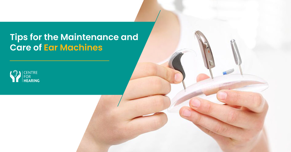 Tips for the Maintenance and Care of Ear Machine