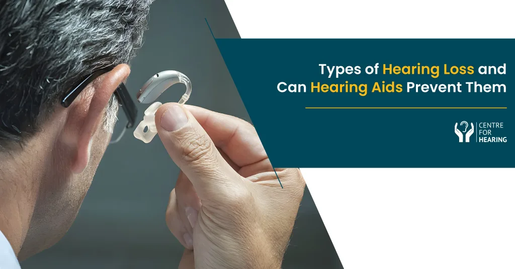 Types of Hearing Loss and Can Hearing Aids Prevent Them